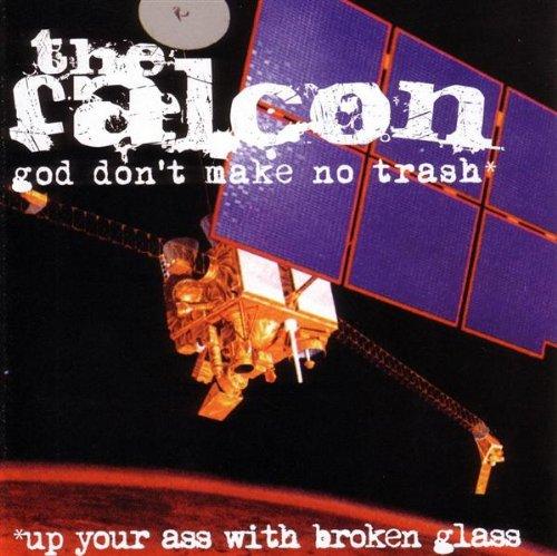 GOD DON'T MAKE NO TRASH OR UP YOUR ASS WITH BROKEN