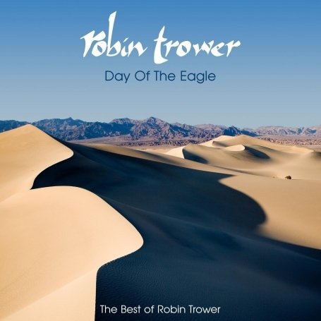DAY OF THE EAGLE: THE BEST OF ROBIN TROWER