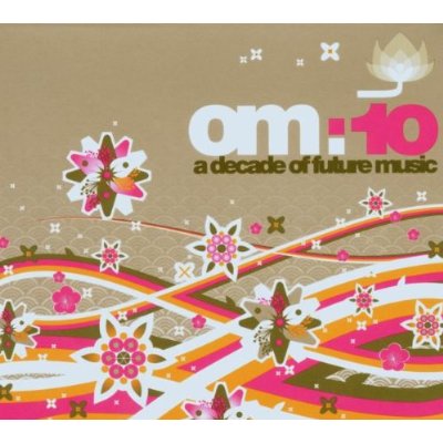 OM: 10 A DECADE OF FUTURE MUSIC / VARIOUS