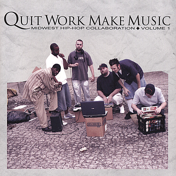QUIT WORK MAKE MUSIC 1