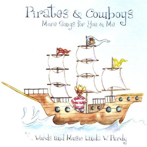PIRATES & COWBOYS MORE SONGS FOR YOU & ME