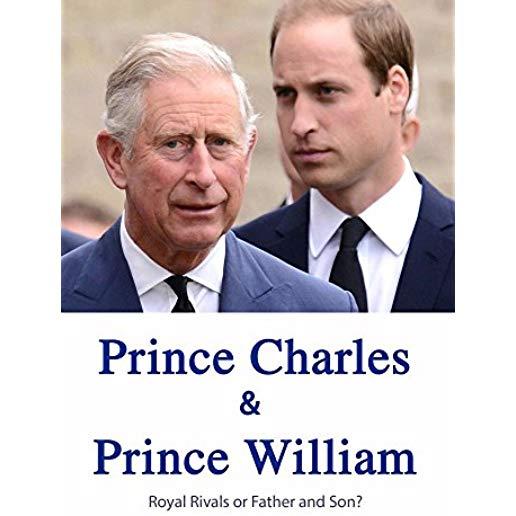PRINCE CHARLES & PRINCE WILLIAM ROYAL RIVALS OR