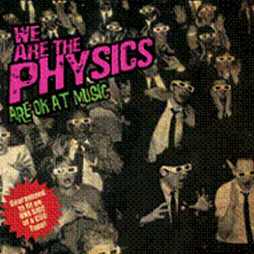 WE ARE THE PHYSICS ARE OK AT MUSIC (UK)