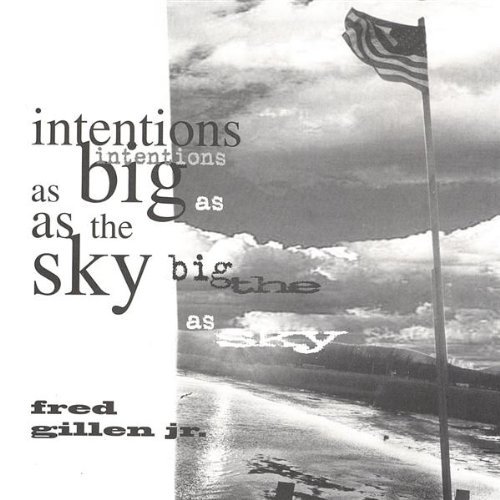 INTENTIONS AS BIG AS THE SKY