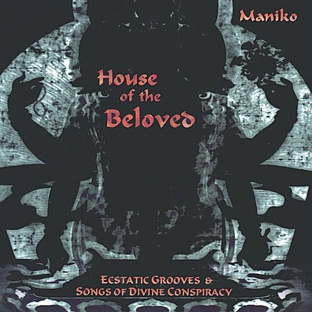 HOUSE OF THE BELOVED-ECSTATIC GROOVES & SONGS OF D