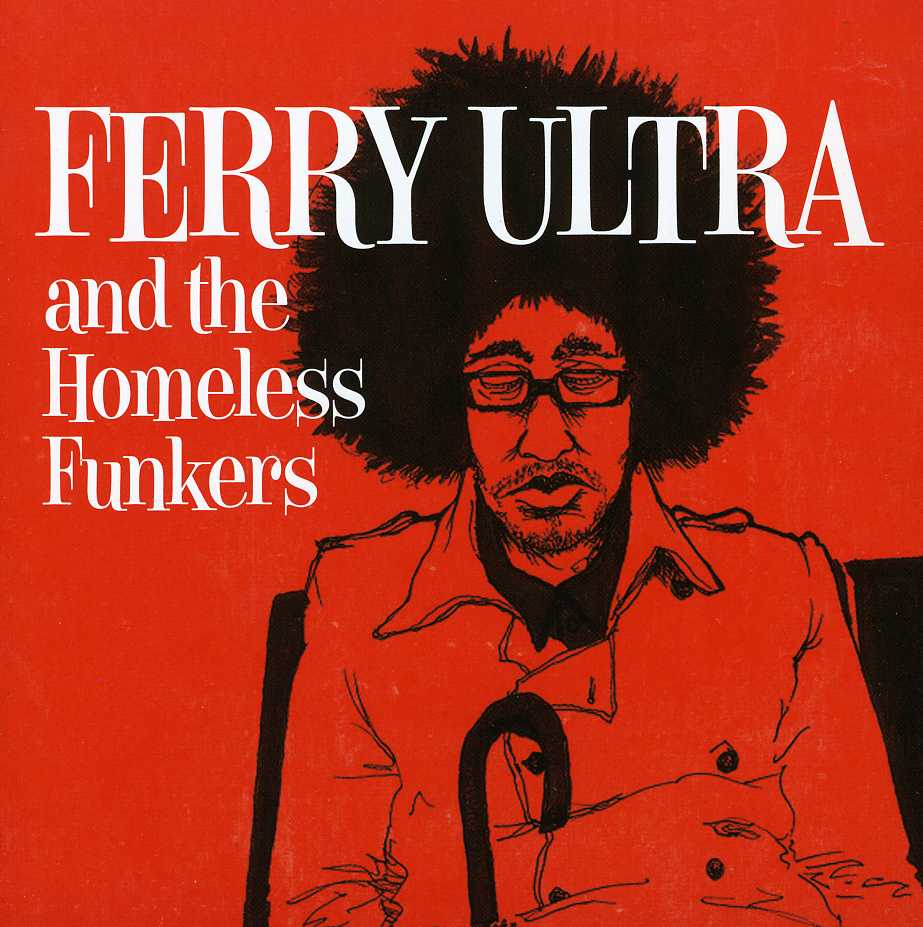 FERRY ULTRA AND THE HOMELESS FUNKERS