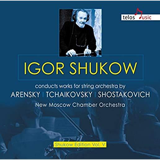IGOR SHUKOW CONDUCTS WORKS FOR STR ORCH BY ARENSKY
