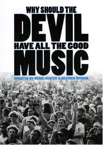 WHY SHOULD THE DEVIL HAVE ALL THE GOOD MUSIC