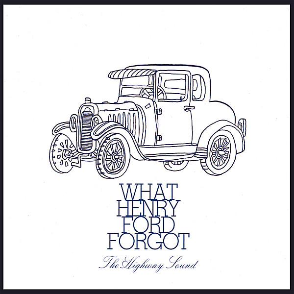 WHAT HENRY FORD FORGOT