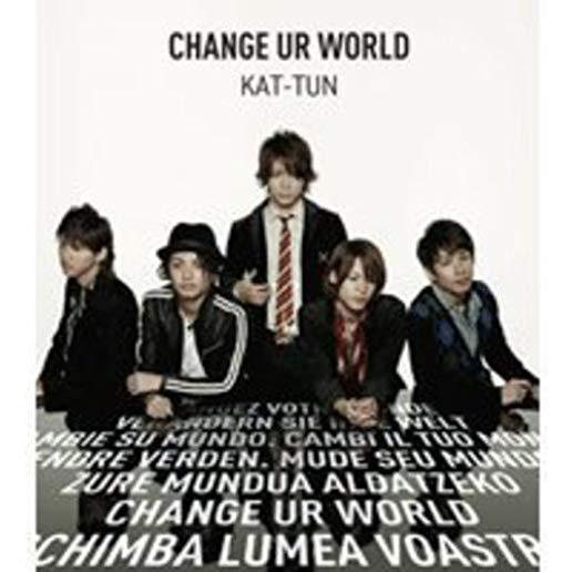 CHANGE UR WORLD