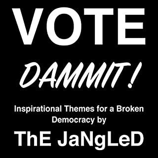 VOTE DAMMIT INSPIRATIONAL THEMES FOR A BROKEN