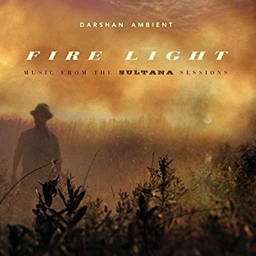 FIRE LIGHT: MUSIC FROM THE SULTANA SESSIONS