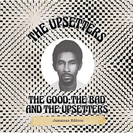 GOOD THE BAD & THE UPSETTERS: JAMAICAN EDITION
