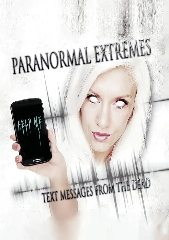 PARANORMAL EXTREMES: TEXT MESSAGES FROM THE DEAD