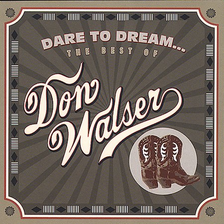 DARE TO DREAM: THE BEST OF DON WALSER