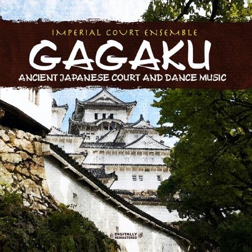 GAGAKU: ANCIENT JAPANESE COURT AND DANCE MUSIC