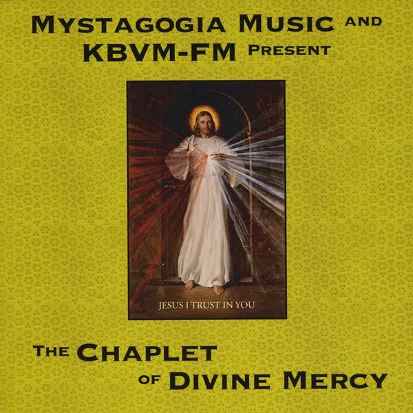 MYSTAGOGIA MUSIC & KBVM-FM PRESENT THE CHAPLET OF