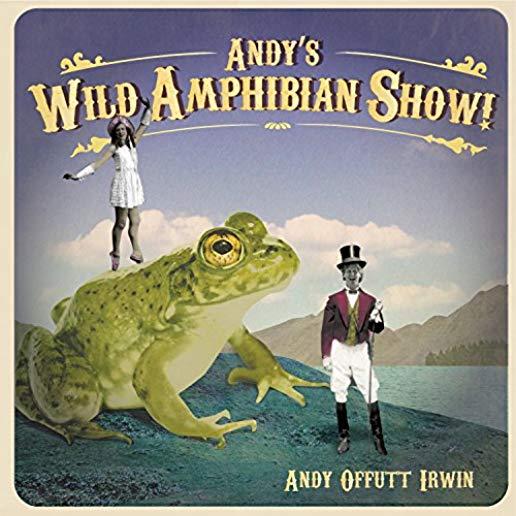 ANDY'S WILD AMPHIBIAN SHOW (DIG)