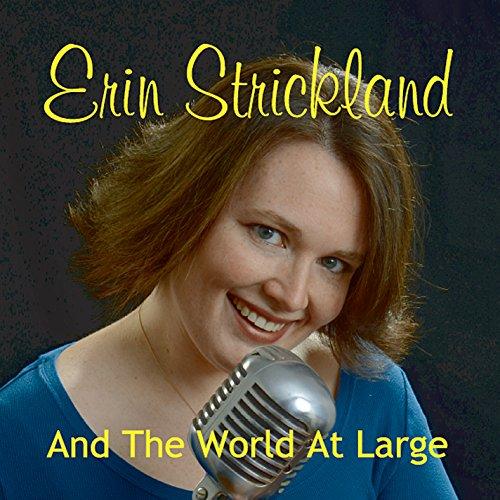 ERIN STRICKLAND & WORLD AT LARGE
