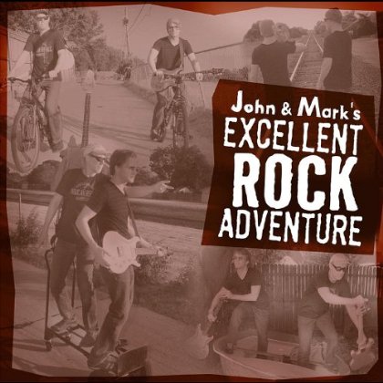 JOHN & MARK'S EXCELLENT ROCK ADVENTURE