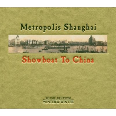 METROPOLIS SHANGHAI: SHOWBOAT TO CHINA / VARIOUS