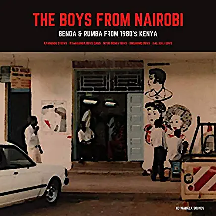 BOYS FROM NAIROBI: BENGA & RUMBA FROM 1980'S KENYA
