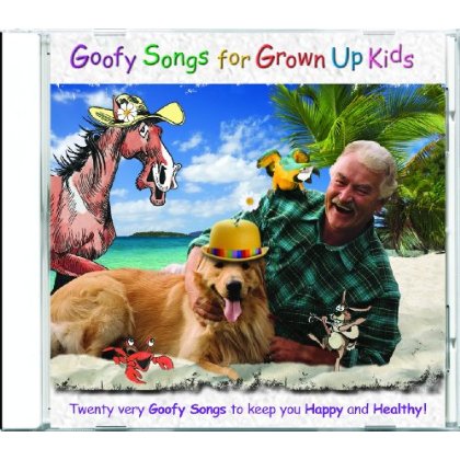 GOOFY SONGS FOR GROWN UP KIDS