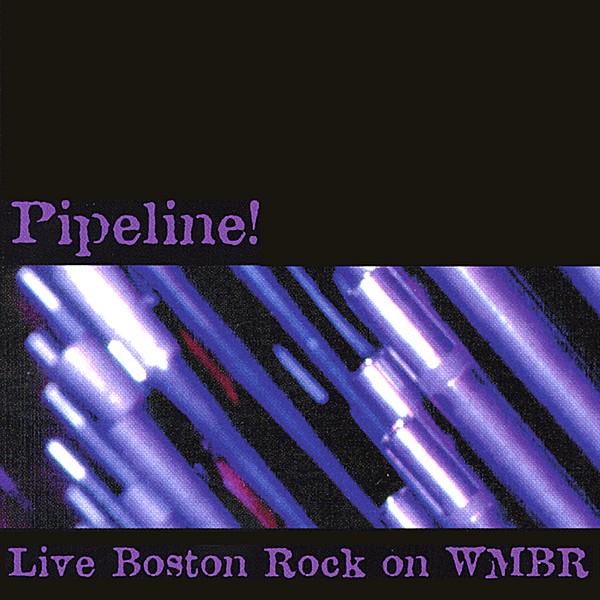PIPELINE LIVE BOSTON ROCK ON WMBR / VARIOUS