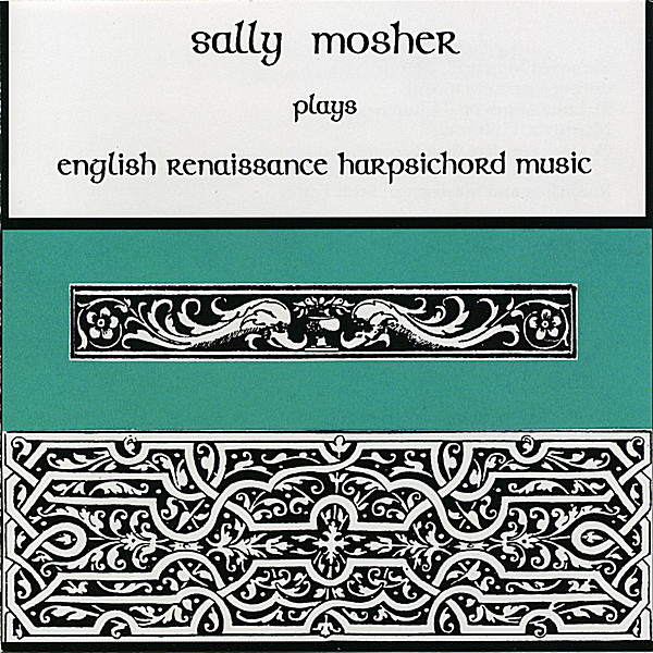 SALLY MOSHER PLAYS ENGLISH RENAISSANCE HARPSICHORD