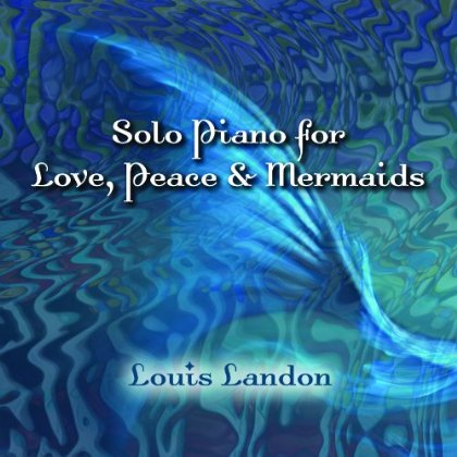 SOLO PIANO FOR LOVE PEACE & MERMAIDS