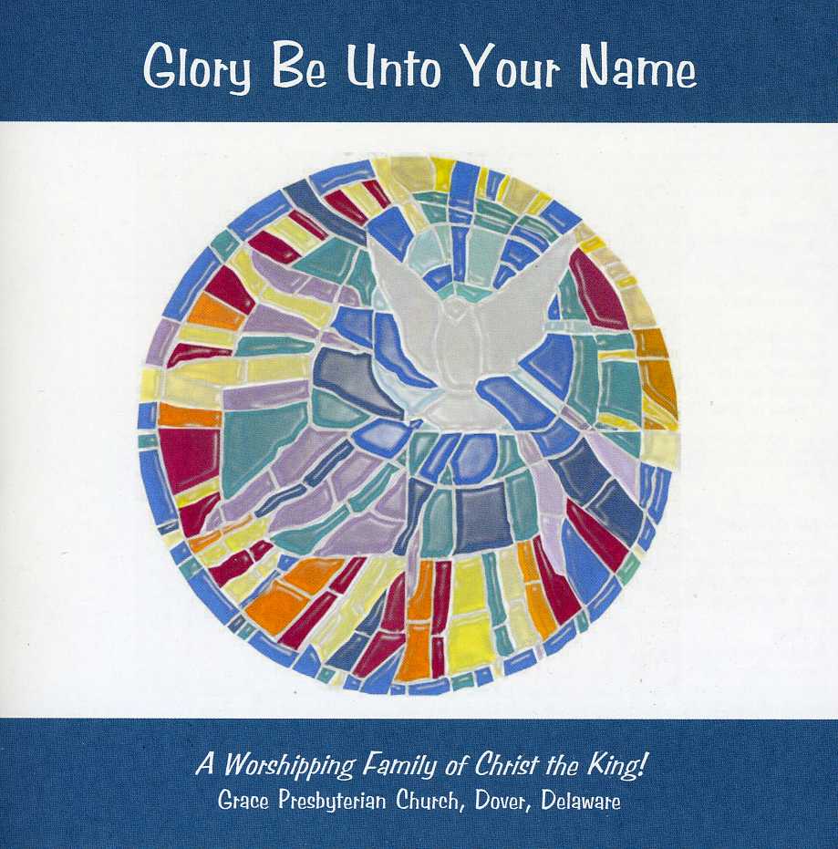 GLORY BE UNTO YOUR NAME