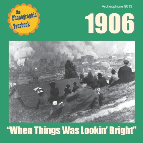 1906: WHEN THINGS WAS LOOKIN BRIGHT / VARIOUS