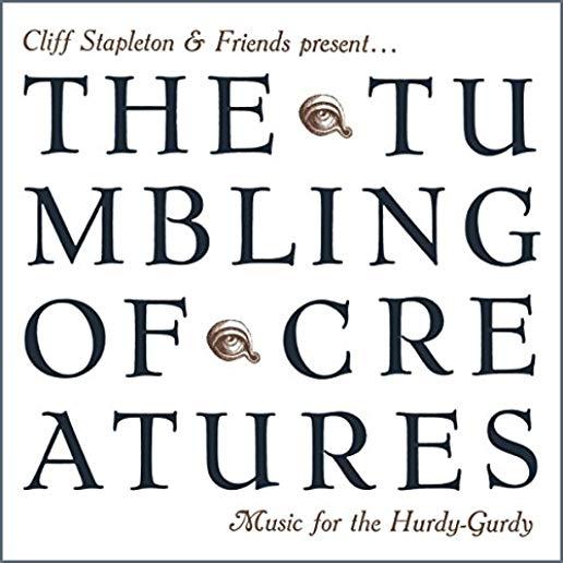 TUMBLING OF CREATURES: MUSIC FOR THE HURDY-GURDY