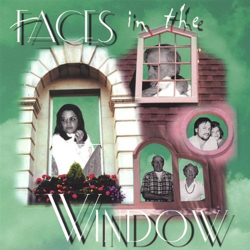 FACES IN THE WINDOW