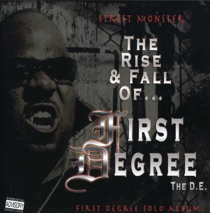 STREET MONSTER: RISE & FALL OF FIRST DEGREE THE DE
