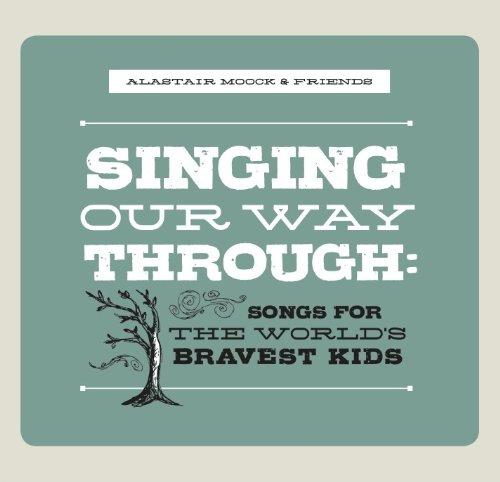 SINGING OUR WAY THROUGH: WORLD'S BRAVEST KIDS
