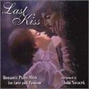 LAST KISS: ROMANTIC PIANO MUSIC FOR LOVE & PASSION