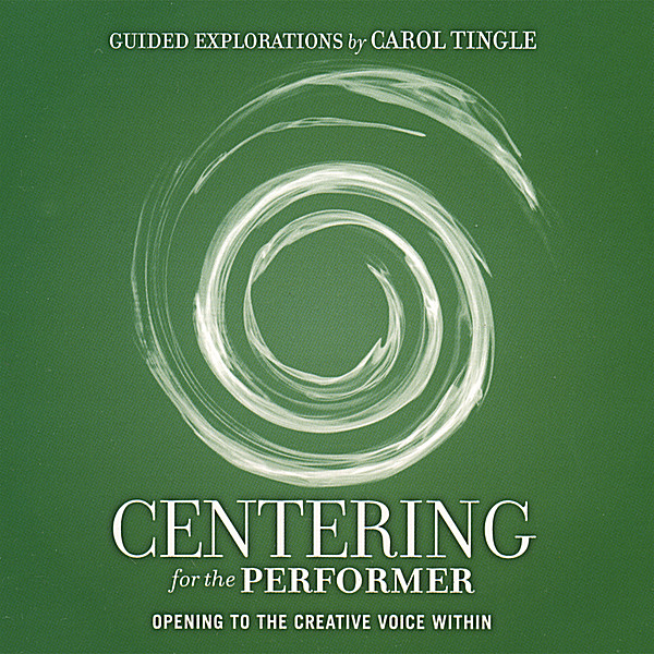 CENTERING FOR THE PERFORMER-OPENING TO THE CREATIV