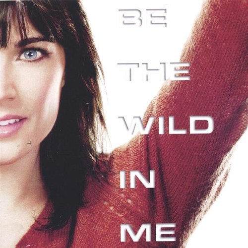 BE THE WILD IN ME