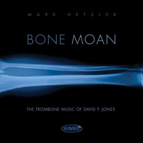 BONE MOAN: THE TROMBONE MUSIC OF DAVID P. JONES