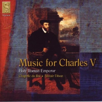 MUSIC OF CHARLES V: HOLY ROMAN EMPEROR