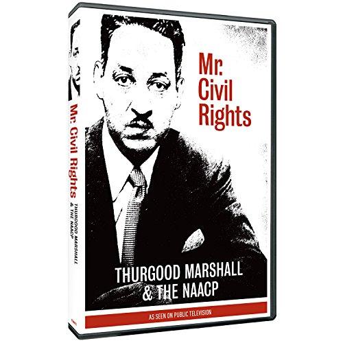 MR CIVIL RIGHTS: THURGOOD MARSHALL & THE NAACP