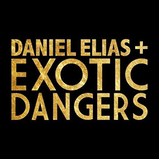 DANIEL ELIAS + EXOTIC DANGERS (LTD)