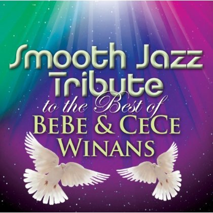 SMOOTH JAZZ TRIBUTE TO THE BEST OF BEBE & CECE WIN