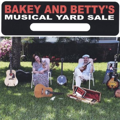 BAKEY & BETTYS MUSICAL YARD SALE