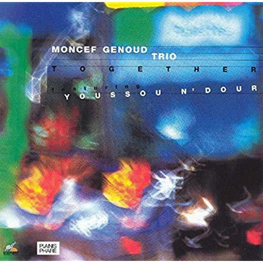 TOGETHER: MONCEF GENOUD TRIO FEATURING YOUSSOU