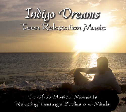 INDIGO DREAMS: TEEN RELAXATION MUSIC