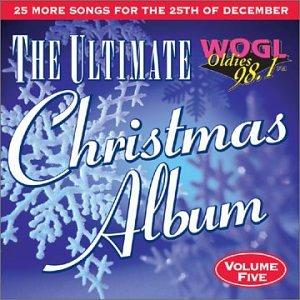 ULTIMATE CHRISTMAS ALBUM 5: WOGL 98.1 PHILADELPHIA