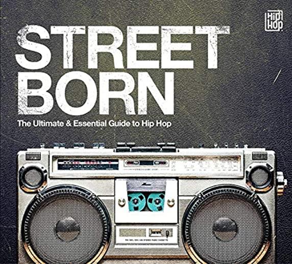 STREET BORN: ULTIMATE & ESSENTIAL GUIDE TO HIP-HOP
