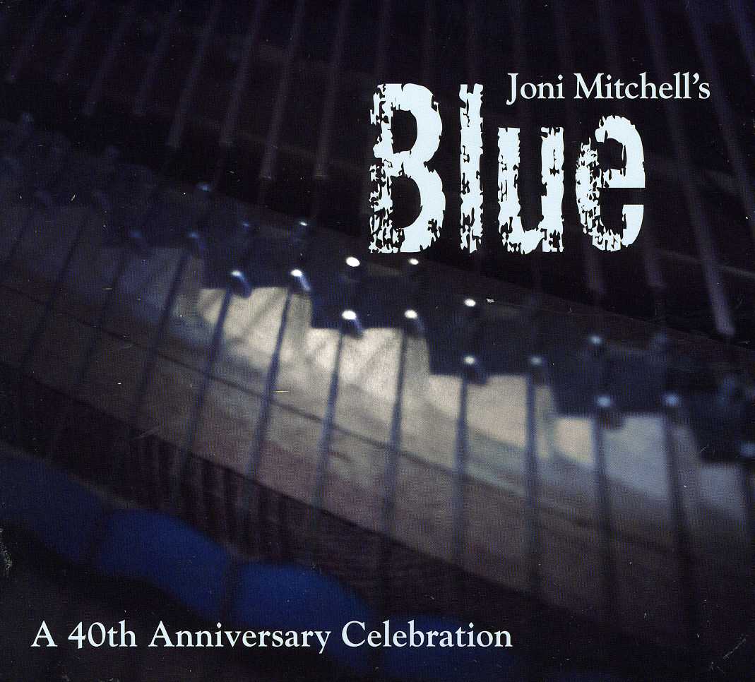 JONI MITCHELL'S BLUE: 40TH ANNIVERSARY CELEBRATION